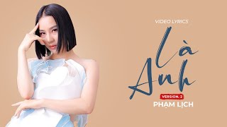 Là Anh - Phạm Lịch [  Lyrics Video]