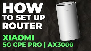 ✅ How to Set Up Xiaomi 5G CPE Pro | How to Setup Xiaomi AX3000 5G CPE Pro WiFi Router
