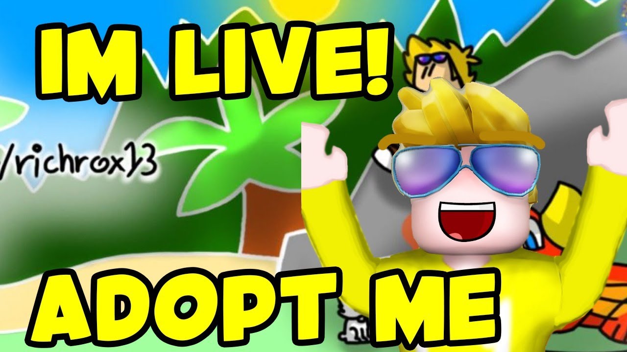 RICHROX13 LIVE IN ADOPT ME! HIIIIII!!!!