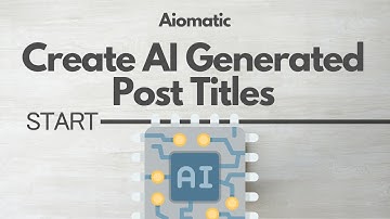 Create AI Generated Post Titles [Aiomatic Update]