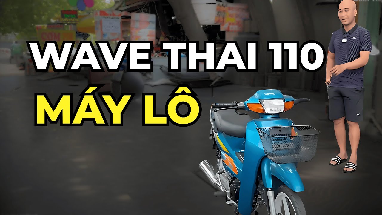 MÁY LÔ WAVE THAI 110 KHI MUA CŨ, GIA CÔNG LẠI PHỤ TÙNG HÃNG, ĐỂ CÓ 1 CỤC MÁY NGON NHẤT