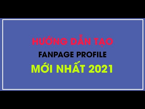 HƯỚNG DẪN CHUYỂN SANG FANPAGE PROFILE - ĐIỀU KIỆN LÊN FANPAGE PROFILE MỚI NHẤT 2021