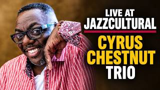 Live From Jazzcultural - Cyrus Chestnut Trio - 09/27/2026