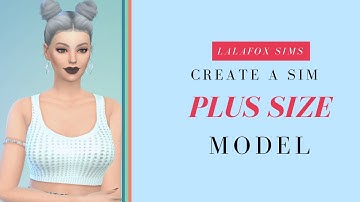 The Sims 4:  Plus Size Model | Create a Sim