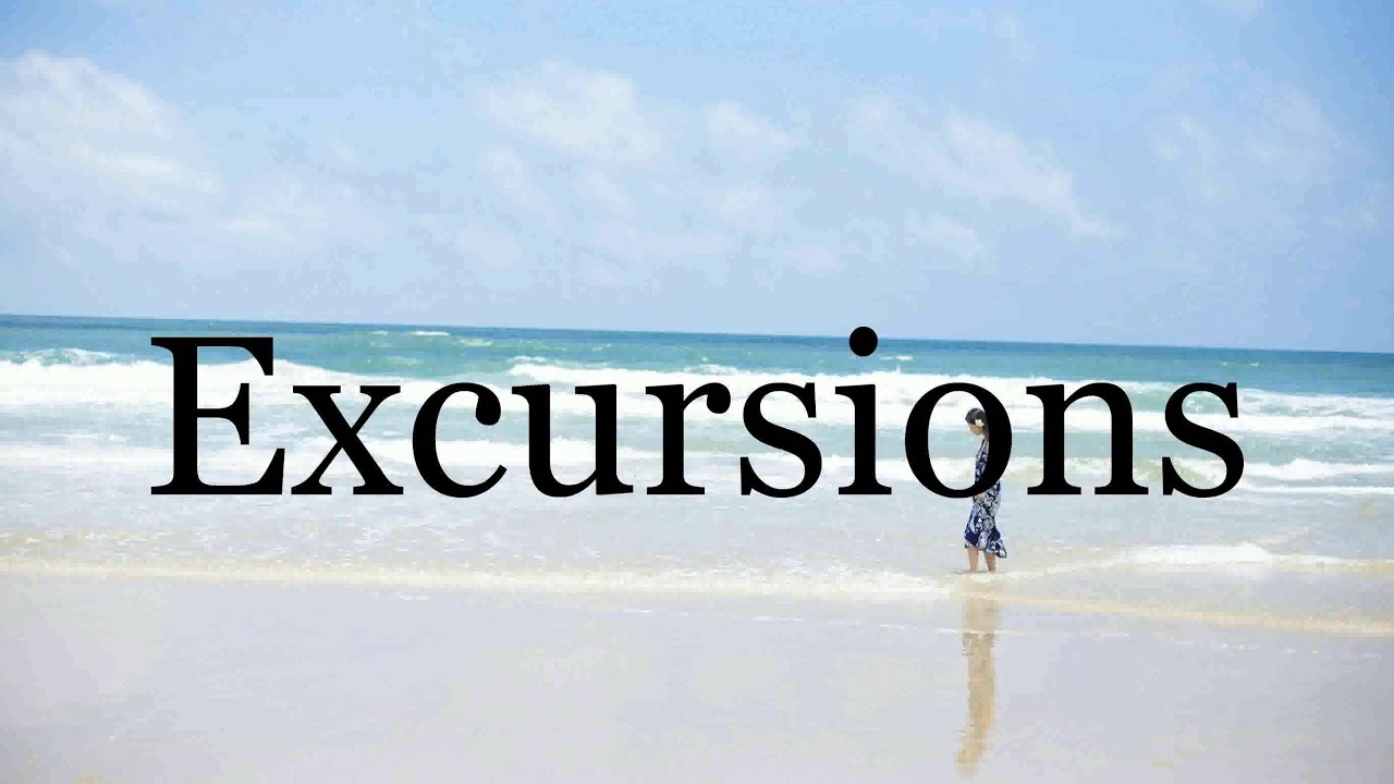 the word excursions meaning