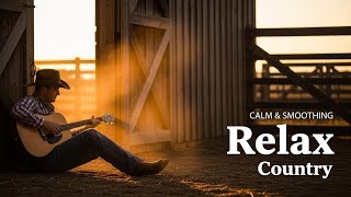 Relaxing Country Music for Peaceful Mornings and Beautiful Nature | Best Country Songs Playlist 2026