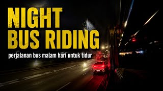 Night Bus Riding ASMR | Perjalanan Bus Malam Hari untuk Tidur | Relaxing Engine Sounds & White Noise