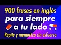 900 frases en inglés para siempre a tu lado: Repite y memoriza sin esfuerzo