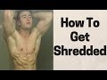 How To Get Shredded: For Beginners