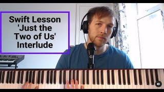 'Just The Two of Us' interlude Swift Lesson #4
