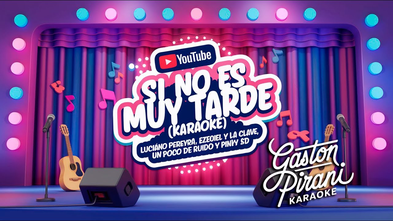 Karaoke SI NO ES MUY TARDE Luciano Pereyra Ezequiel y La Clave Un Poco de Ruido y Pinky SD