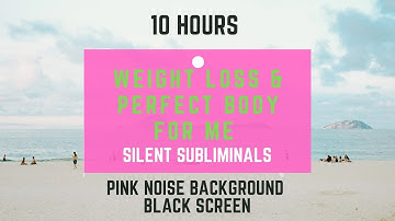 Weight Loss & Perfect Body For Me Silent Subliminal Pink Noise 10 Hours