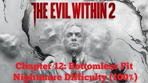 [PC | 1080p] The Evil Within 2 (Nightmare Difficulty | 100%) - Chapter 12: Bottomless Pit
