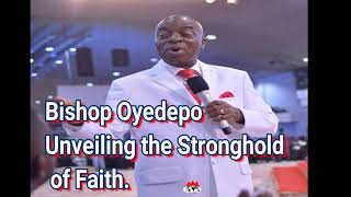 Bishop Oyedepo Unveiling the Stronghold of Faith