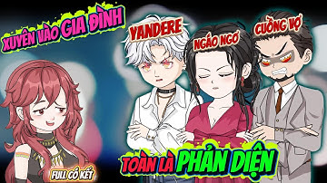 Xuyên Vào Gia Đình Toàn Là Cực Phẩm Phản Diện | Full Có Kết |  ChipChip Review