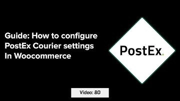 Video 80: How to configure PostEx courier in Woocommerce For Bulk Upload Parcels and Live Tracking