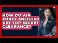How Do Air Force Enlisted Get Top Secret Clearance? - Sky Command Brotherhood Mp3 Song