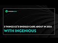 INGENIOUS.BUILD: 3 Things #GCs Should Care About for 2024!
