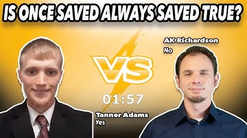DEBATE: Is Once Saved Always Saved True? Adams Vs Richardson