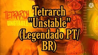 Tetrarch - Unstable (Legendado PTBR)