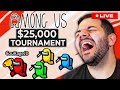 🔴$25,000 INSANE AMONG US TOURNAMENT WITH FAMOUS YOUTUBERS!