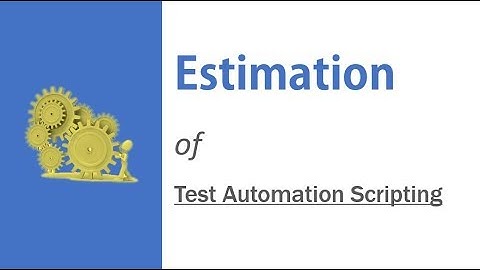 Estimation Model for Test Automation Scripting - UFT, Selenium, RFT etc.