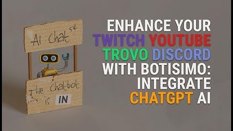 Enhance Your Twitch, YouTube, Trovo, and Discord Chats with Botisimo Chatbot: Integrate ChatGPT AI