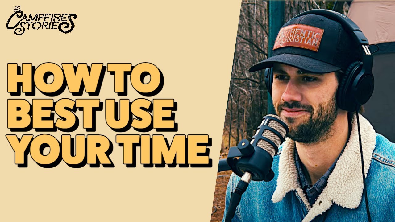 What Is The Best Time Management For Christians? | Ch. 3 The Campfire Stories Podcast