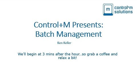 Control+M Presents: Batch Management