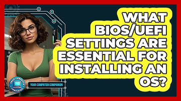 What BIOS/UEFI Settings Are Essential For Installing An OS? - Your Computer Companion