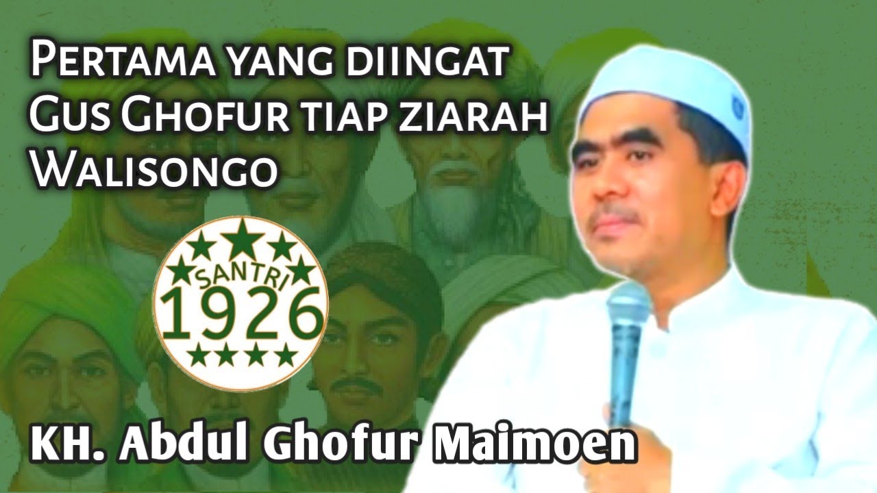 Pertama yang Diingat Gus Ghofur Tiap Ziarah Walisongo | KH. Abdul Ghofur Maimoen