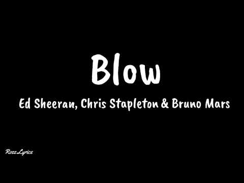 Ed Sheeran - Blow (feat. Chris Stapleton & Bruno Mars) Lyrics