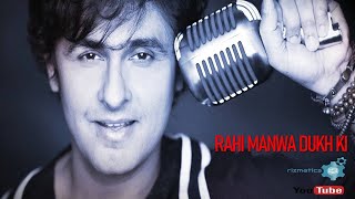 Rahi Manwa Dukh Ki Chinta (Sonu Nigam)