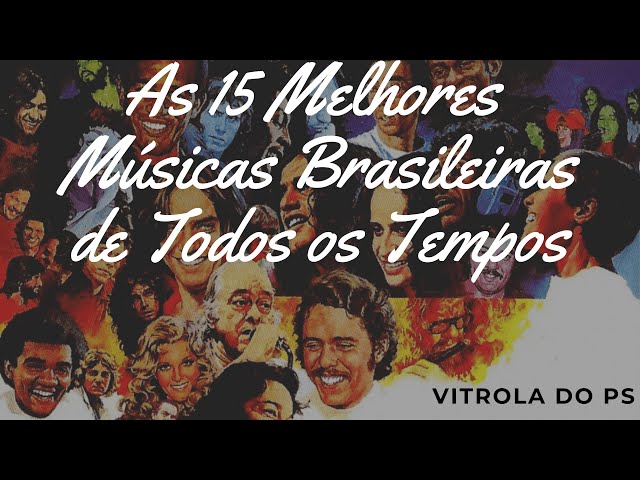 As 15 Melhores Músicas Brasileiras de Todos os Tempos class=