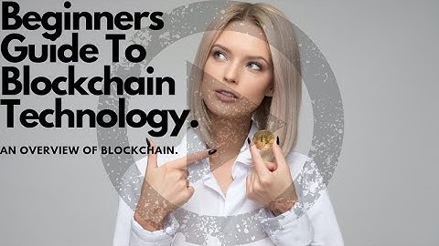 Beginners Guide To Blockchain Technology Part 2(An Overview Of Blockchain) How does blockchain work?