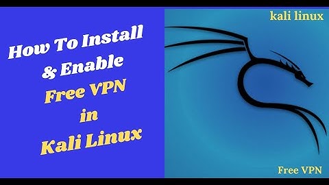 How to Install and Enable Free VPN on Kali Linux