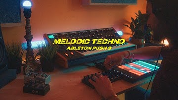 MELODIC TECHNO w/ ABLETON PUSH 3 STANDALONE