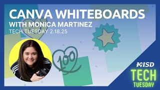 Tech Tuesday - Canva Whiteboards with Monica Martinez - 2-18-2025