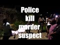 Police kill murder suspect