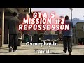 GTA 5 MISSION #3 GAMEPLAY IN TAMIL || LOW END PC || REPOSSESSION || CRAZY GAMER TAMIL