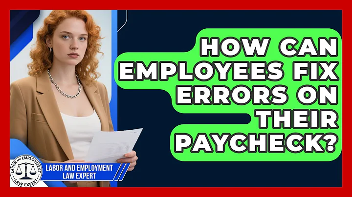 How Can Employees Fix Errors On Their Paycheck? - Labor and Employment Law Expert