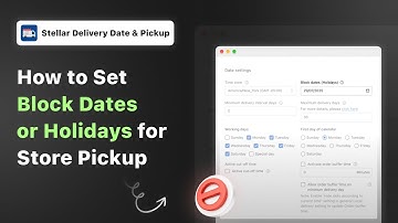 How to Set Block Dates or Holidays for Store Pickup with Stellar Delivery Date & Pickup