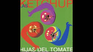 Las ketchup 04  Lanzame los trastos baby