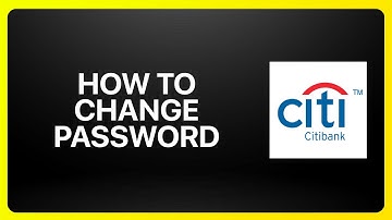 How To Change Password On Citibank Tutorial