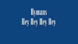 Video thumbnail of "Hymans - Hey Hey Hey Hey"