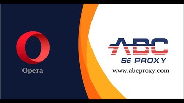 ABCproxy and Opera browser proxy configuration user guide#911S5#Residentialproxy#socks5