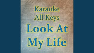 Look at My Life (Karaoke Version) - Karaoke All Keys
