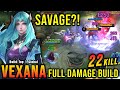 SAVAGE?! 22 Kills Vexana Full Damage Build is Broken!! - Build Top 1 Global Vexana ~ MLBB