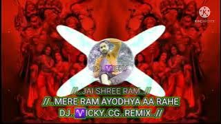 //..MERE RAM AYODHYA AA RAHE..//..//DJ..♈ICKY..CG..REMIX..//