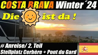 #costabrava - Wohnmobil-Wintertour &#39;24 - Anreise - Pont du Gard - Wohnmobilstellplatz Cerbére